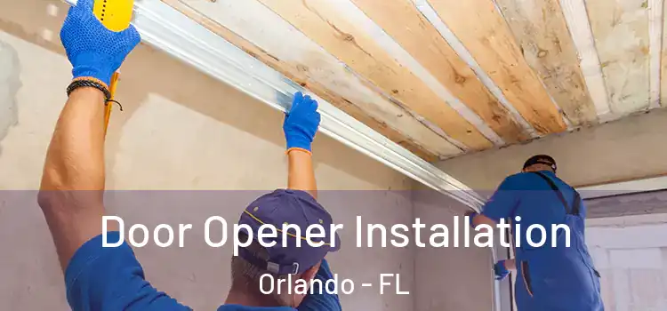  Door Opener Installation Orlando - FL
