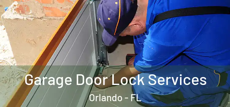Garage Door Lock Services Orlando - FL
