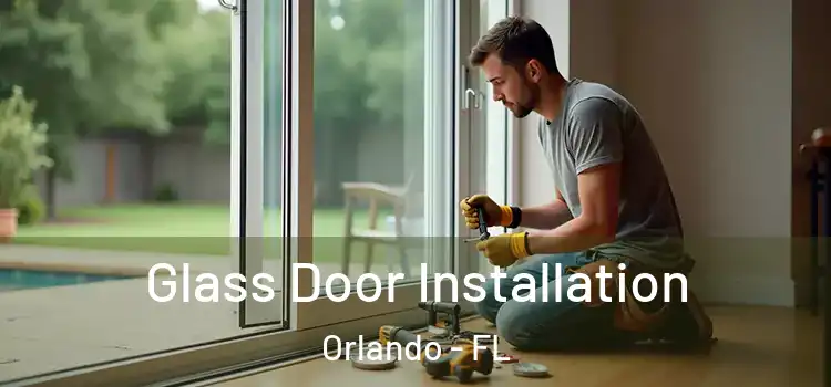 Glass Door Installation Orlando - FL