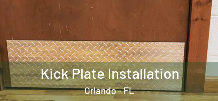 Kick Plate Installation Orlando - FL