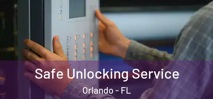 Safe Unlocking Service Orlando - FL
